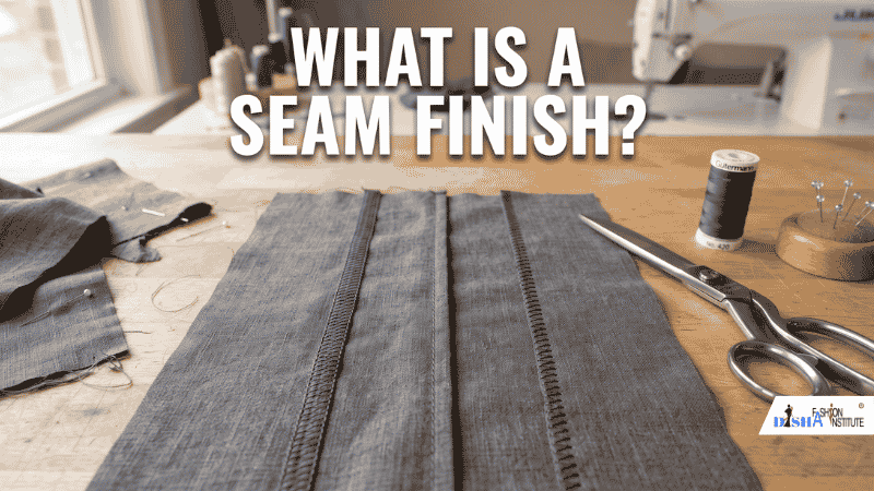 What Is Seam Finish
